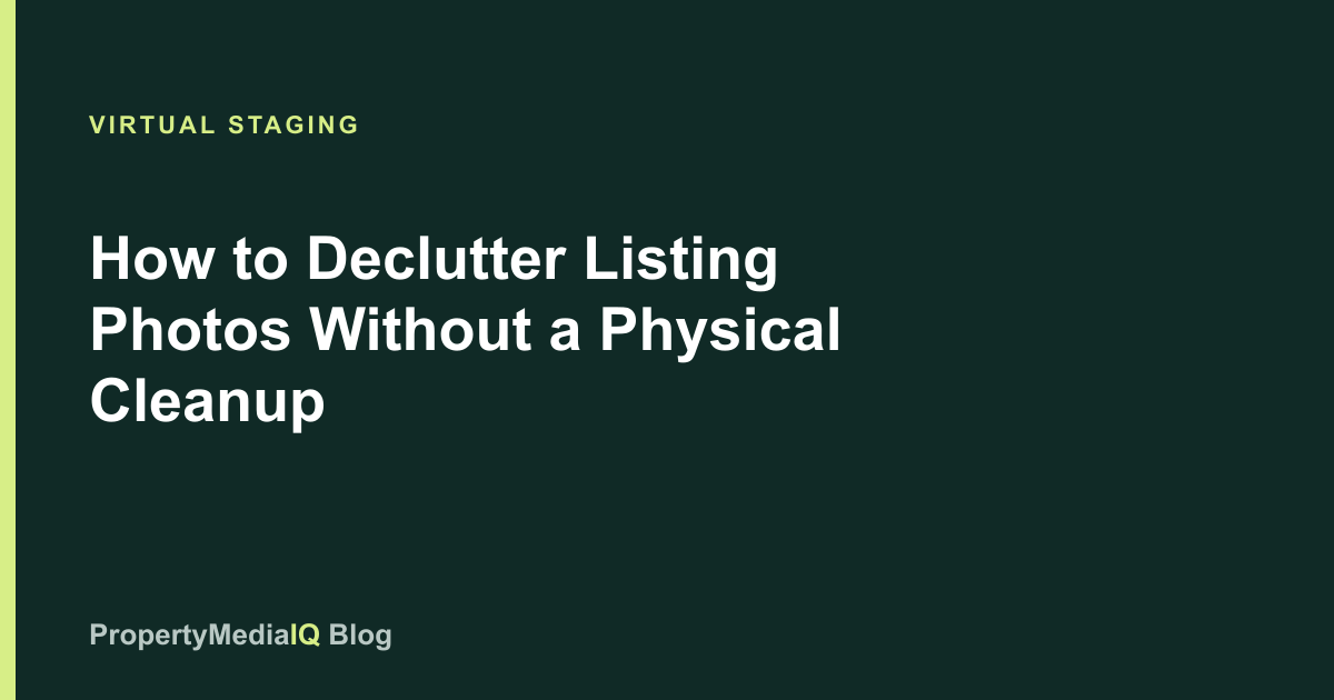How to Declutter Listing Photos Without a Physical Cleanup
