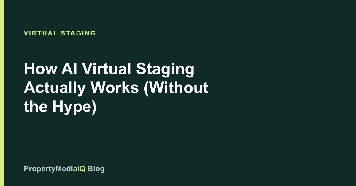 How AI Virtual Staging Actually Works (Without the Hype)