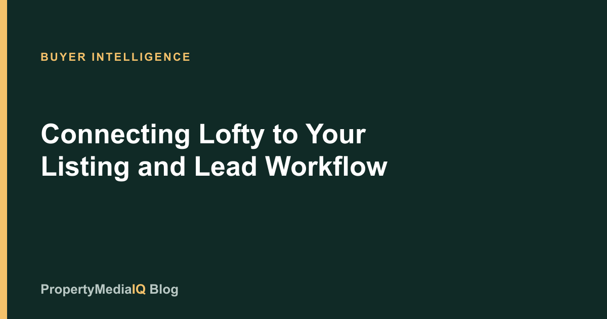 Connecting Lofty to Your Listing and Lead Workflow