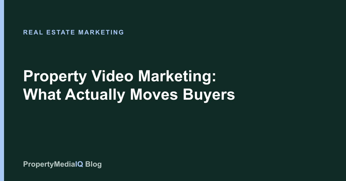 Property Video Marketing: What Actually Moves Buyers