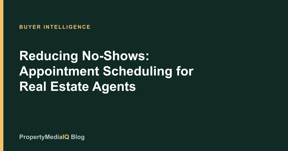 Reducing No-Shows: Appointment Scheduling for Real Estate Agents