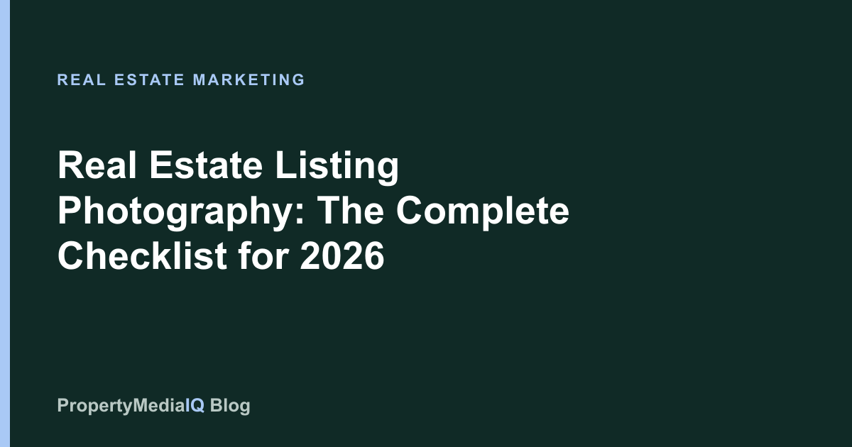 Real Estate Listing Photography: The Complete Checklist for 2026