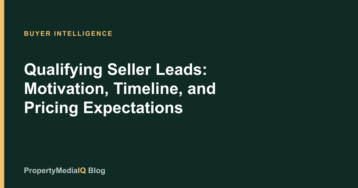 Qualifying Seller Leads: Motivation, Timeline, and Pricing Expectations