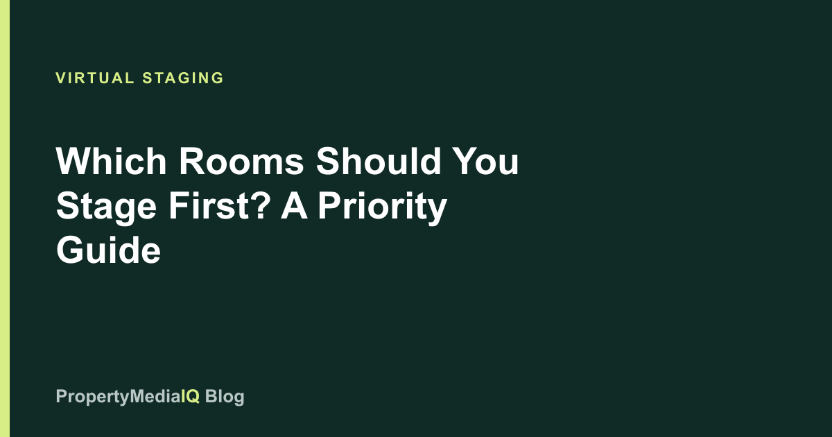 Which Rooms Should You Stage First? A Priority Guide