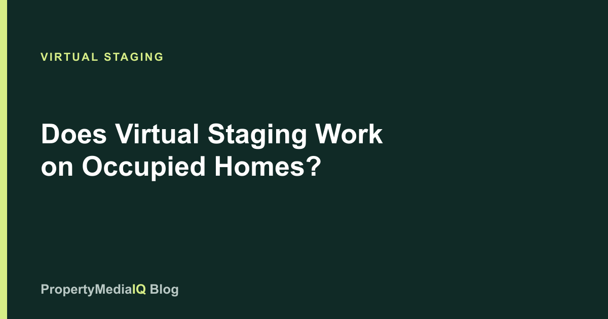 Does Virtual Staging Work on Occupied Homes?