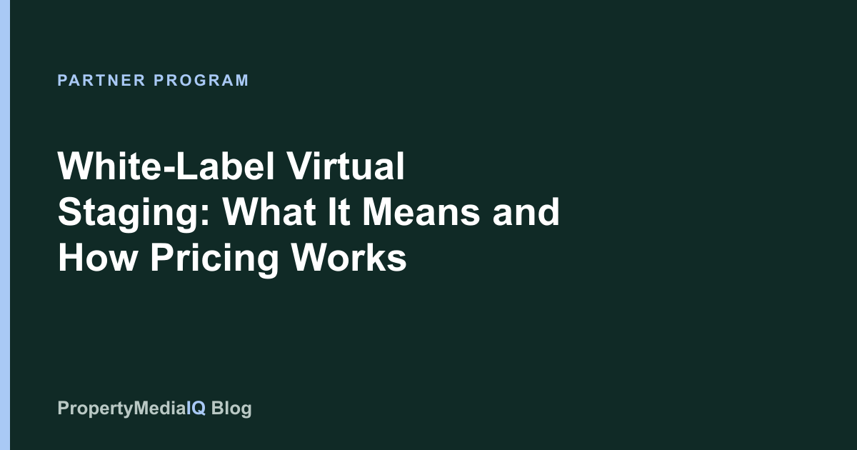 White-Label Virtual Staging: What It Means and How Pricing Works